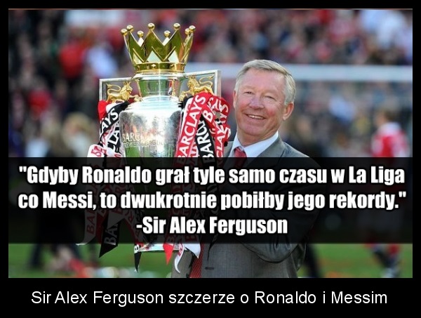 Sir Alex Ferguson szczerze o Ronaldo i Messim Obrazki   