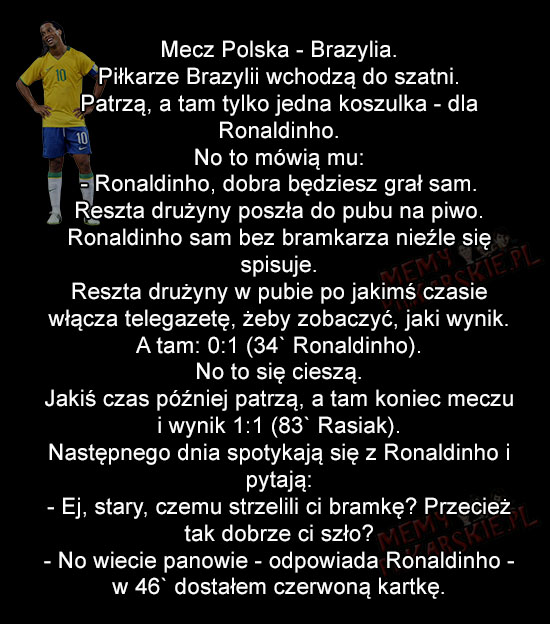 Kawał o Ronaldinho oraz polskiej reprezentacji xD Obrazki   