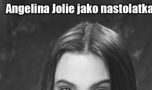 Angelina Jolie jako nastolatka