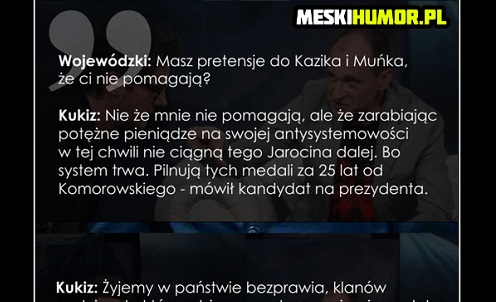 Kukiz u Wojewódzkiego powiedział więcej sensownych zdań niż Komorowski przez całą kadencję