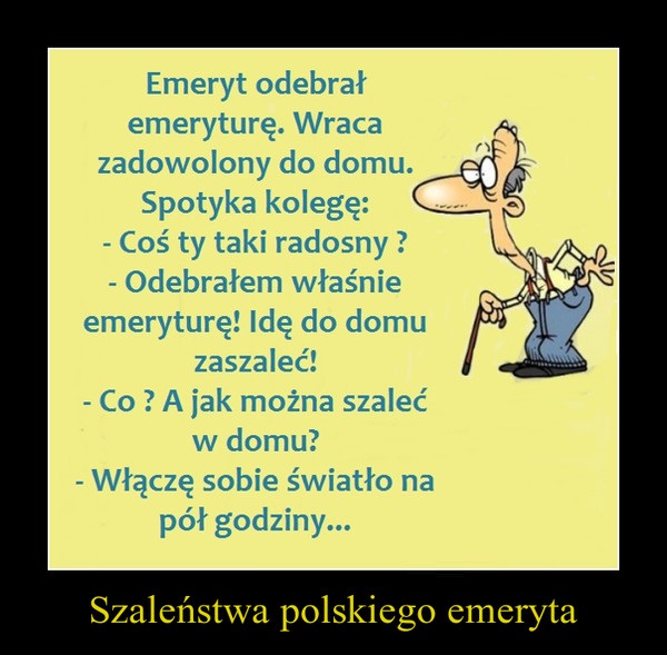 Szaleństwa polskiego emeryta Obrazki   