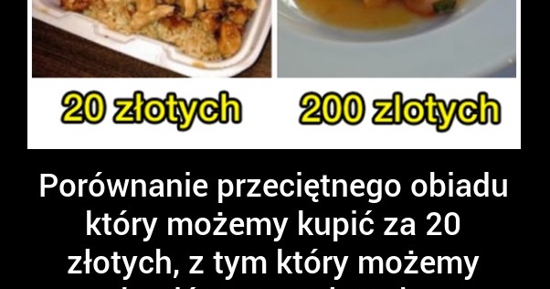 Porównanie przeciętnego obiadu za 20 zł, z tym co kosztuje 200 zł Obrazki   