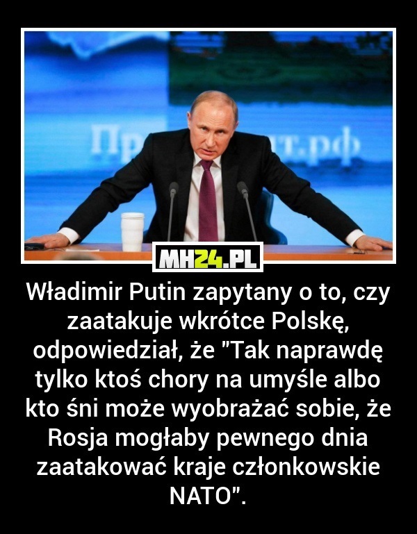 Oto co Putin odpowiedział, gdy został zapytany o to, czy zaatakuje Polskę Obrazki   