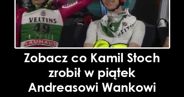 Zobacz co Kamil Stoch zrobił w piątek Andreasowi Wankowi Sport Video   