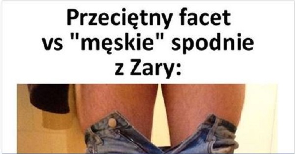 Przeciętny facet vs 'męskie' spodnie z Zary Obrazki   