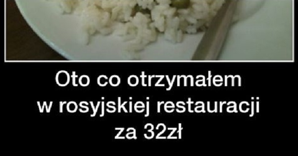Będąc ostatnio w rosyjskiej restauracji zamówiłem ryż z warzywami. Dostałem to…