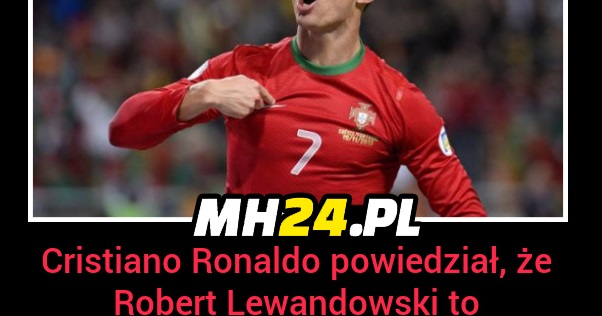 CR7 powiedział, że Robert Lewandowski to... Sport   