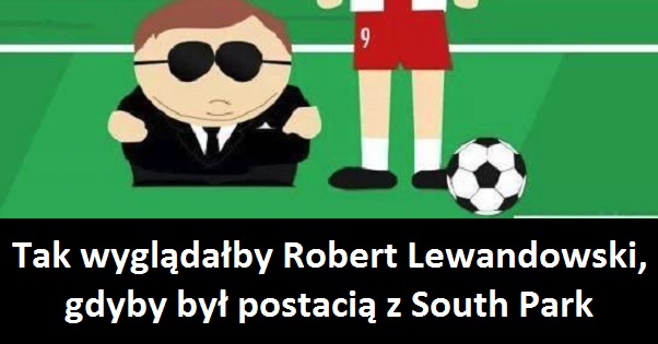 Tak wyglądałby Robert Lewandowski, gdyby był postacią z South Park Obrazki Sport   