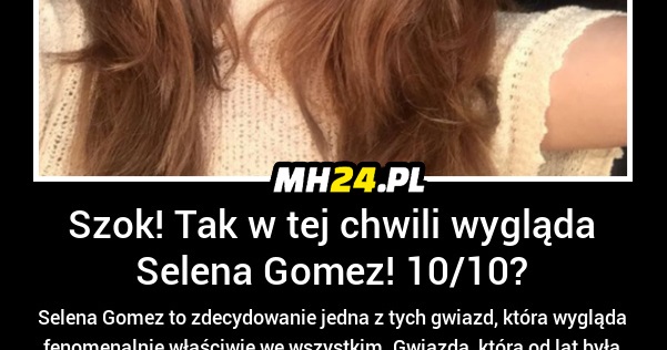 Selena Gomez wypiękniała Obrazki   