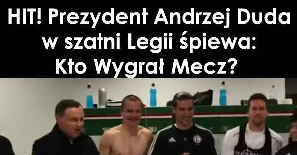 Andrzej Duda śpiewa z piłkarzami Legii po wygranym meczu ze Sportingiem!