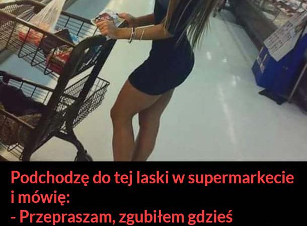 Jak znaleźć dziewczynę w supermarkecie :P